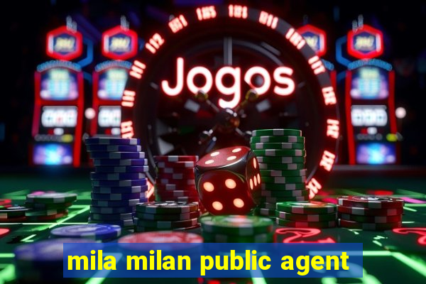 mila milan public agent